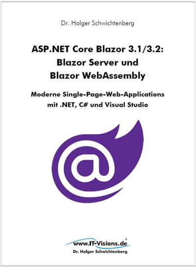Buchcover ASP.NET Core Blazor 3.1/3.2: Blazor Server und Blazor Webassembly - Moderne Single-Page-Web-Applications 
mit .NET, C# und Visual Studio Druck